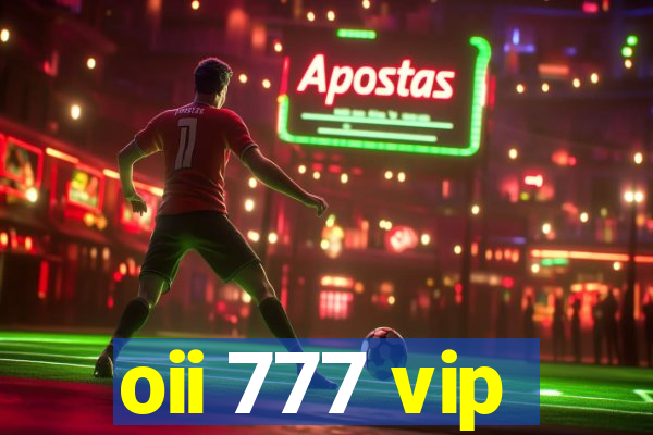 oii 777 vip